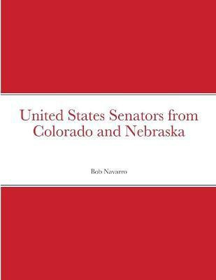 United States Senators from Colorado and Nebraska(English, Paperback, Navarro Bob)