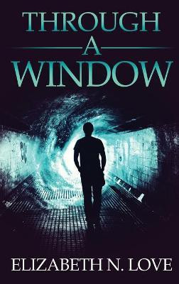 Through A Window(English, Hardcover, Love Elizabeth N)