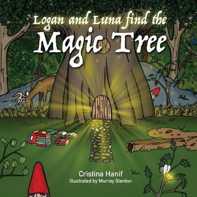 Logan and Luna Find the Magic Tree(English, Paperback, Hanif Cristina)