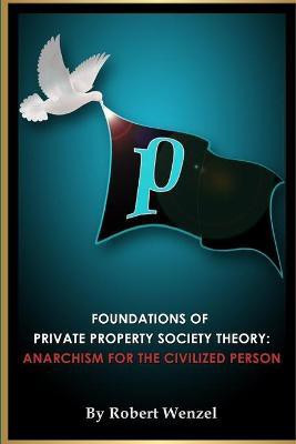 Foundations of Private Property Society Theory(English, Paperback, Wenzel Robert)