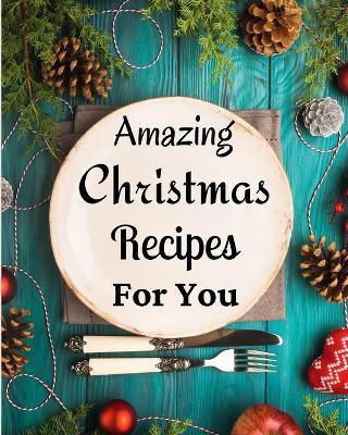 Amazing Christmas Recipes For You(English, Paperback, McTommy Little)