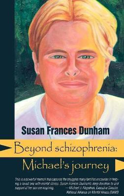 Beyond Schizophrenia(English, Hardcover, Dunham Susan Frances)