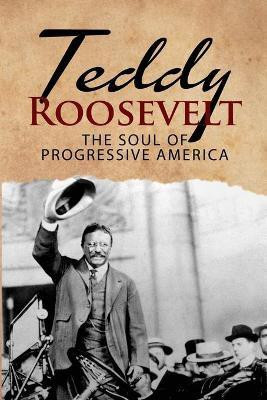 Teddy Roosevelt - The Soul of Progressive America(English, Paperback, MacGregor J R)