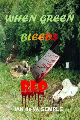 When Green Bleeds Red(English, Paperback, de W Semple Ian)