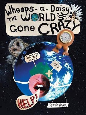 Whoops-A-Daisy the World's Gone Crazy(English, Paperback, Betzy)