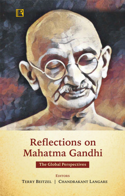 REFLECTIONS ON MAHATMA GANDHI: The Global Perspectives(Hardcover, Terry Beitzel, Chandrakant Langare (eds))
