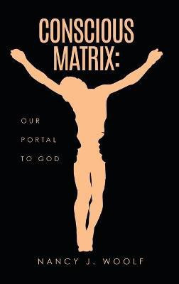 Conscious Matrix(English, Hardcover, Woolf Nancy J)