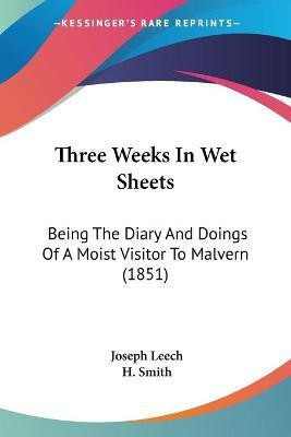 Three Weeks In Wet Sheets(English, Paperback, Leech Joseph)