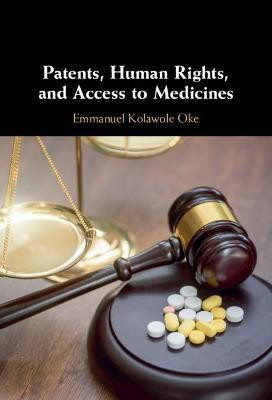 Patents, Human Rights, and Access to Medicines(English, Hardcover, Oke Emmanuel Kolawole)