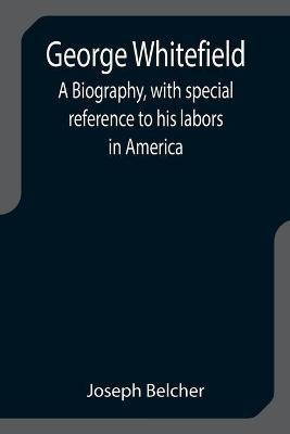 George Whitefield(English, Paperback, Belcher Joseph)