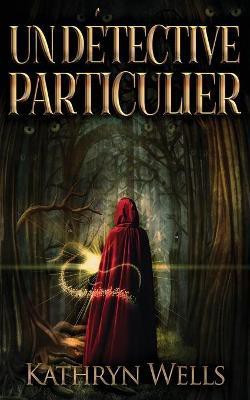 Un Detective Particulier(French, Paperback, Wells Kathryn)