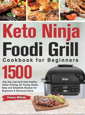 Keto Ninja Foodi Grill Cookbook for Beginners(English, Hardcover, Wilfredo Pearson)