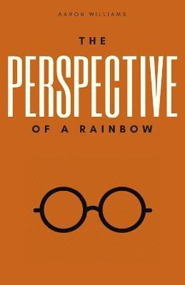 The Perspective of a Rainbow(English, Paperback, Williams Aaron)
