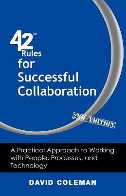 42 Rules for Successful Collaboration (2nd Edition)(English, Paperback, Coleman David)