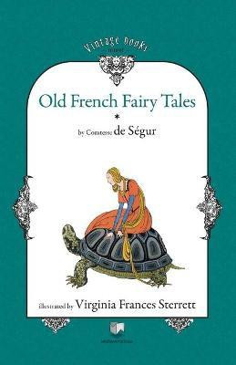 Old French Fairy Tales (Vol. 1)(English, Paperback, Comtesse de Segur Sophie Rostopchine)