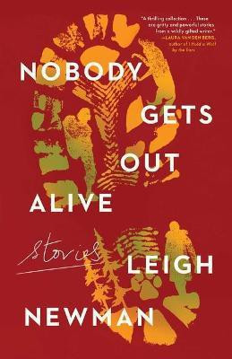 Nobody Gets Out Alive(English, Hardcover, Newman Leigh)