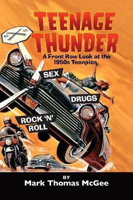 Teenage Thunder - A Front Row Look at the 1950s Teenpics (hardback)(English, Hardcover, McGee Mark Thomas)