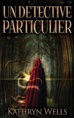 Un Detective Particulier(French, Hardcover, Wells Kathryn)