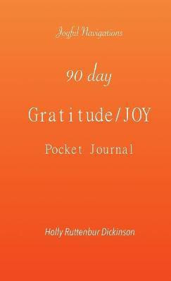 90 day Gratitude/JOY Pocket Journal(English, Paperback, Ruttenbur Dickinson Holly)