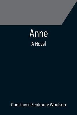 Anne(English, Paperback, Fenimore Woolson Constance)