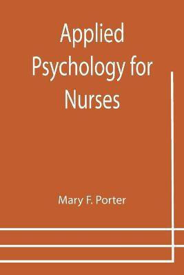 Applied Psychology for Nurses(English, Paperback, F Porter Mary)