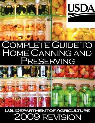 Complete Guide to Home Canning and Preserving (2009 Revision)(English, Paperback, U S Dept of Agriculture)