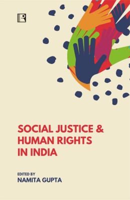 SOCIAL JUSTICE AND HUMAN RIGHTS IN INDIA(Hardcover, Namita Gupta (ed.))