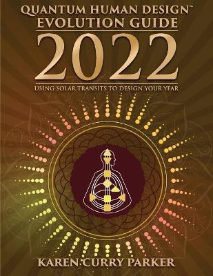 2022 Quantum Human Design Evolution Guide(English, Paperback, Parker Karen Curry)