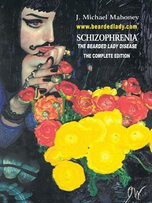Schizophrenia the Bearded Lady Disease(English, Paperback, Mahoney J. Michael)