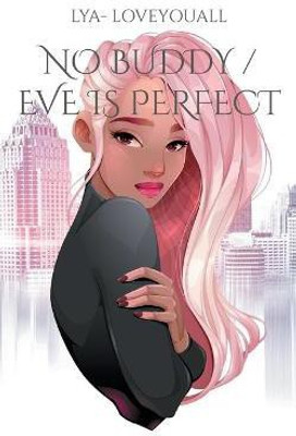 No Buddy / Eve is perfect(English, Paperback, Loveyouall Lya -)