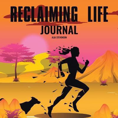 Reclaiming Life Journal(English, Paperback, Stevenson Alia)