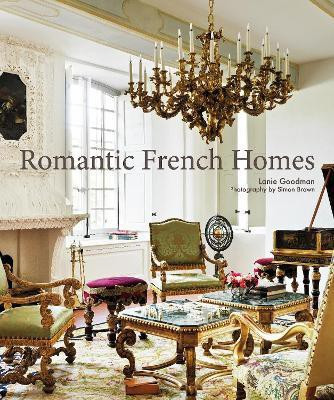 Romantic French Homes(English, Hardcover, Goodman Lanie)