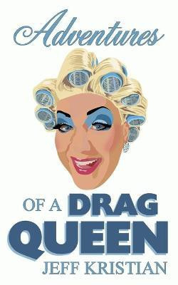 Adventures Of A Drag Queen(English, Paperback, Kristian Jeff)