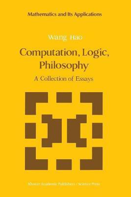 Computation, Logic, Philosophy(English, Paperback, Wang Hao)