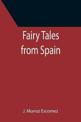 Fairy Tales from Spain(English, Paperback, Munoz Escomez J)