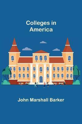 Colleges in America(English, Paperback, Marshall Barker John)