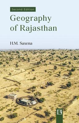 GEOGRAPHY OF RAJASTHAN (Second Edition)(Hardcover, H.M. Saxena)