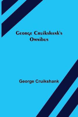 George Cruikshank's Omnibus(English, Paperback, Cruikshank George)