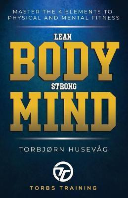 Lean Body, Strong Mind(English, Paperback, Husevag Torbjorn)