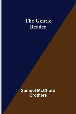 The Gentle Reader(English, Paperback, McChord Crothers Samuel)