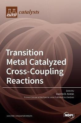 Transition Metal Catalyzed Cross-Coupling Reactions(English, Hardcover, unknown)