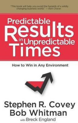 Predictable Results in Unpredictable Times(English, Hardcover, Covey Stephen R Dr)