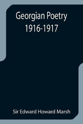 Georgian Poetry 1916-1917(English, Paperback, Edward Howard Marsh Sir)