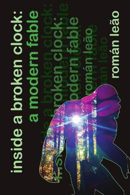 Inside a Broken Clock: a Modern Fable(English, Paperback, Leao Roman)