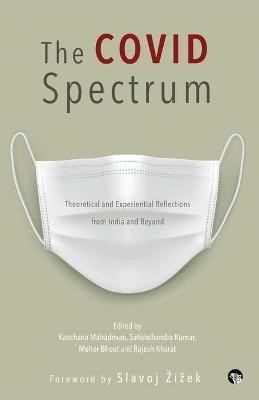 The Covid Spectrum Theoretical and Experiential Reflections from India and Beyond(English, Paperback, unknown)