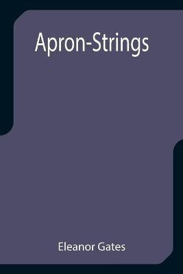 Apron-Strings(English, Paperback, Gates Eleanor)