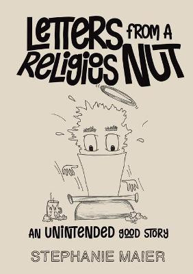 Letters From A Religious Nut(English, Paperback, Maier Stephanie)