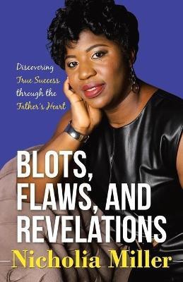 Blots, Flaws, and Revelations(English, Paperback, Miller Nicholia)