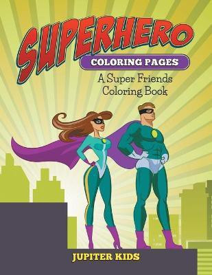 Superhero Coloring Pages(English, Paperback, Jupiter Kids)