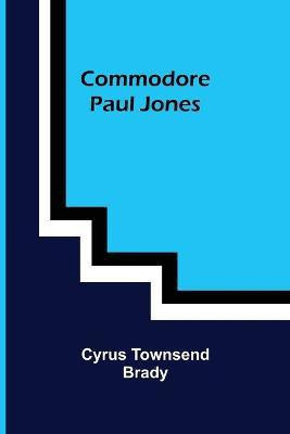 Commodore Paul Jones(English, Paperback, Townsend Brady Cyrus)